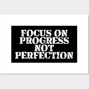 Focus On Progress Not Perfection Posters and Art